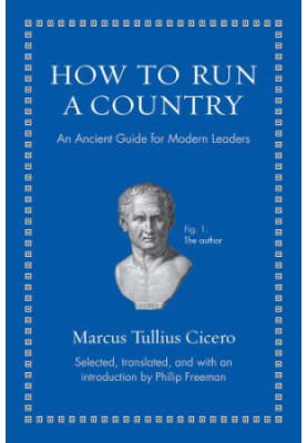 How to Run a Country: An Ancient Guide for Modern Leaders (Ancient Wisdom for Modern Readers)