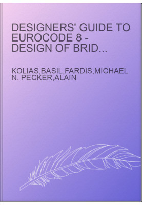 Designers' Guide to Eurocode 8 - Design of Bridges for Earthquake Resistance EN 1998-2