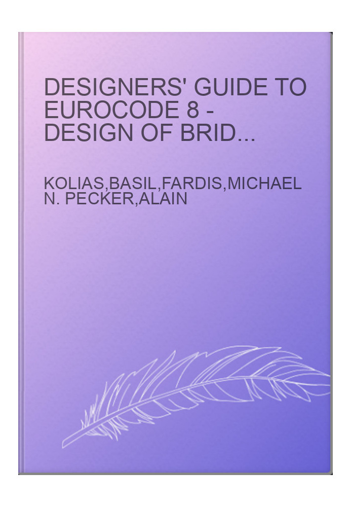 Designers' Guide to Eurocode 8 - Design of Bridges for Earthquake Resistance EN 1998-2