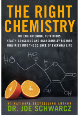 The right chemistry: 108 Enlightening, Nutritious, Health-Conscious and Occasionally Bizarre Inquiries into the Science of Da