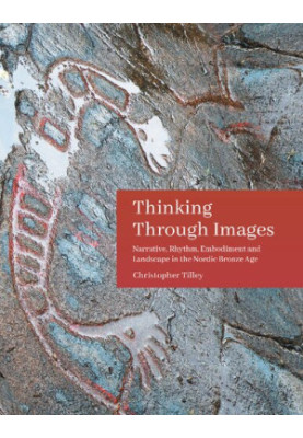 Thinking Through Images: Narrative, rhythm, embodiment and landscape in the Nordic Bronze Age