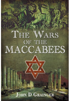 The wars of the Maccabees : the jewish struggle for freedom 167-37 BC