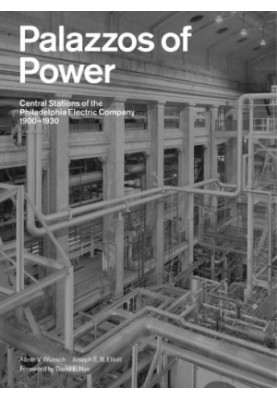 Palazzos of power: central stations of the Philadelphia Electric Company, 1900-1930