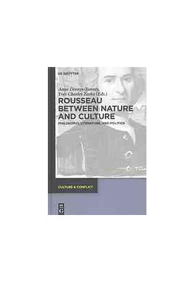 Rousseau between nature and culture : philosophy, literature, and politics