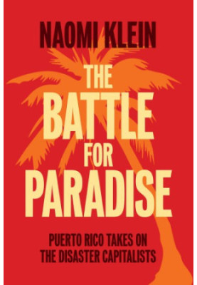 The Battle for Paradise: Puerto Rico Takes on the Disaster Capitalists