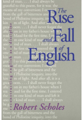 The Rise and Fall of English: Reconstructing English as a Discipline