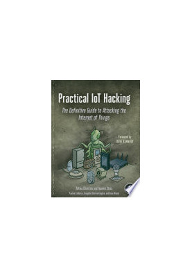 Practical IoT Hacking: The Definitive Guide to Attacking the Internet of Things