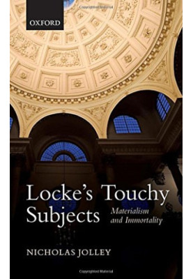 Locke’s touchy subjects : materialism and Immortality