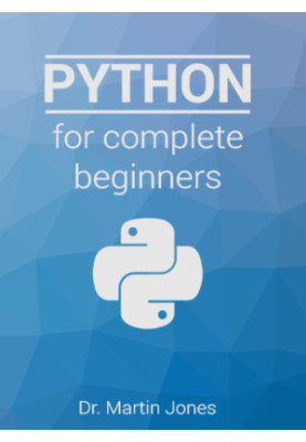 Python for complete beginners: A friendly guide to coding, no experience required