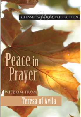 Peace in prayer: wisdom from Teresa of Avila