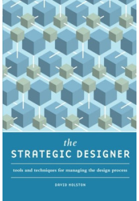 The strategic designer : tools and techniques for managing the design process