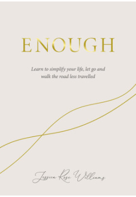 Enough: Learning to simplify life, let go and walk the path that's truly ours