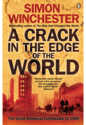 A Crack in the Edge of the World: The Great American Earthquake of 1906