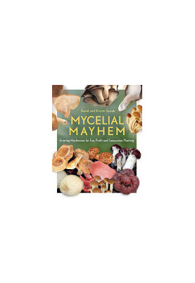 Mycelial Mayhem: Growing Mushrooms for Fun, Profit and Companion Planting
