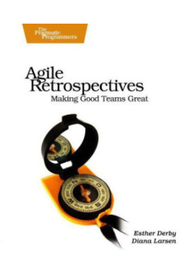 Agile Retrospectives: Making Good Teams Great