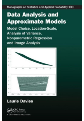 Data analysis and approximate models: model choice, location-scale, analysis of variance, nonparametic regression and image a