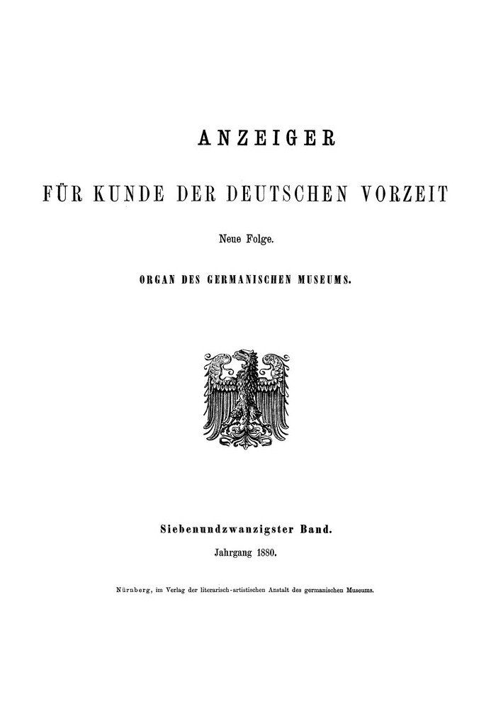 Advertisement for the knowledge of prehistoric German times, Volume 27, 1880 Organ of the Germanisches Museum