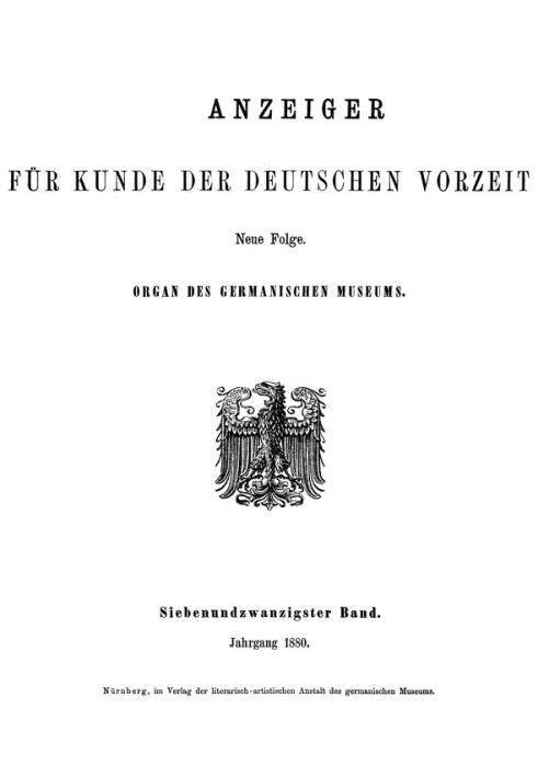 Advertisement for the knowledge of prehistoric German times, Volume 27, 1880 Organ of the Germanisches Museum