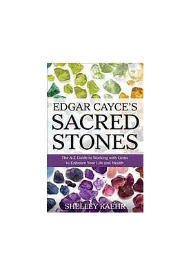 Edgar Cayce’s sacred stones : the A-Z guide to working with gems to enhance your life and health