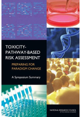 Toxicity Pathway-Based Risk Assessment: Preparing for Paradigm Change: A Symposium Summary