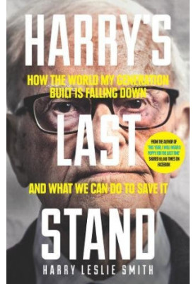 Harry's Last Stand : How the World My Generation Built Is Falling Down, and What We Can Do to Save It