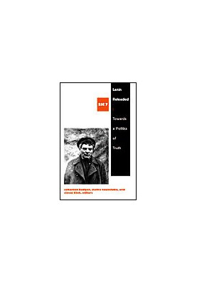 Lenin Reloaded: Toward a Politics of Truth