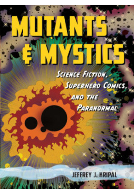 Mutants and Mystics: Science Fiction, Superhero Comics and the Paranormal