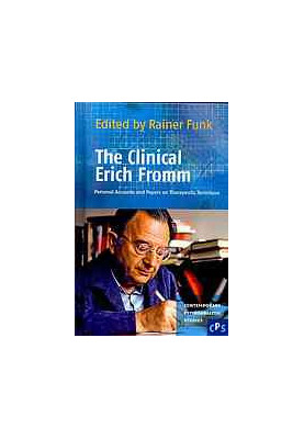 The clinical Erich Fromm : personal accounts and papers on therapeutic technique