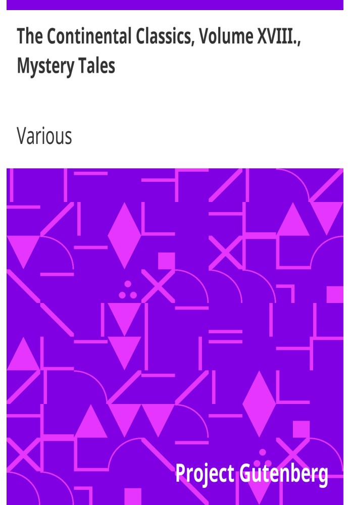 Континентальна класика, том XVIII., Таємничі історії, включаючи оповідання Федора Михайловича Достоєвського, Йоргена Вільгельма 
