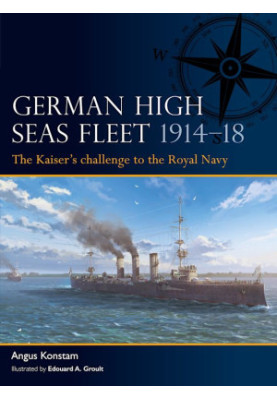 German High Seas Fleet 1914-1918: The Kaiser's Challenge to the Royal Navy