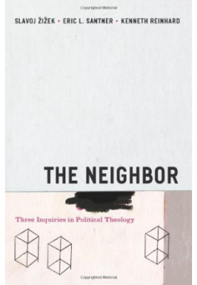 The Neighbor: Three Inquiries in Political Theology (Religion and Postmodernism Series)
