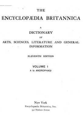 Encyclopedia Britannica - A dictionary of arts, sciences, literature and general information 11 ed. in 29 v. Volume 01 A - An