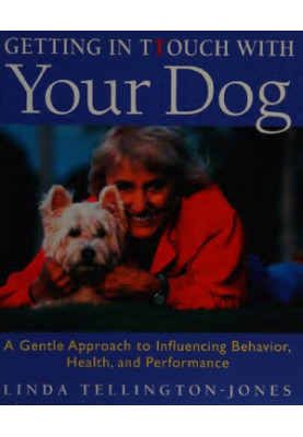 Getting in TTouch with Your Dog: An Easy, Gentle Way to Better Health and Behavior