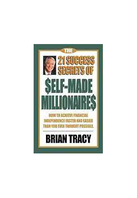 The 21 success secrets of self-made millionaires : how to achieve financial independence faster and easier than you ever thou