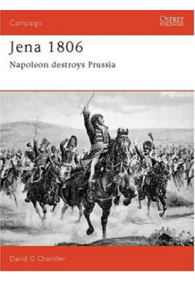 Jena 1806: Napoleon destroys Prussia