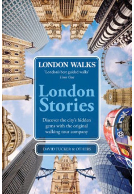 London walks London stories : discover the city's hidden gems with the original walking tour company