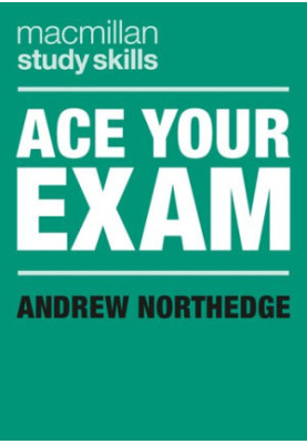 Ace Your Exam (Macmillan Study Skills)
