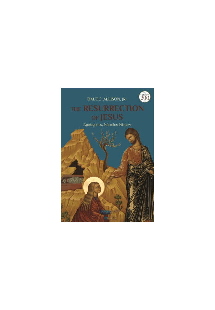 The Resurrection of Jesus: Apologetics, Polemics, History