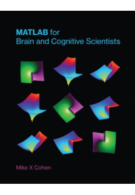 MATLAB for Brain and Cognitive Scientists (The MIT Press)