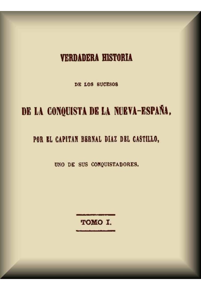 True story of the events of the conquest of New Spain (1 of 3)