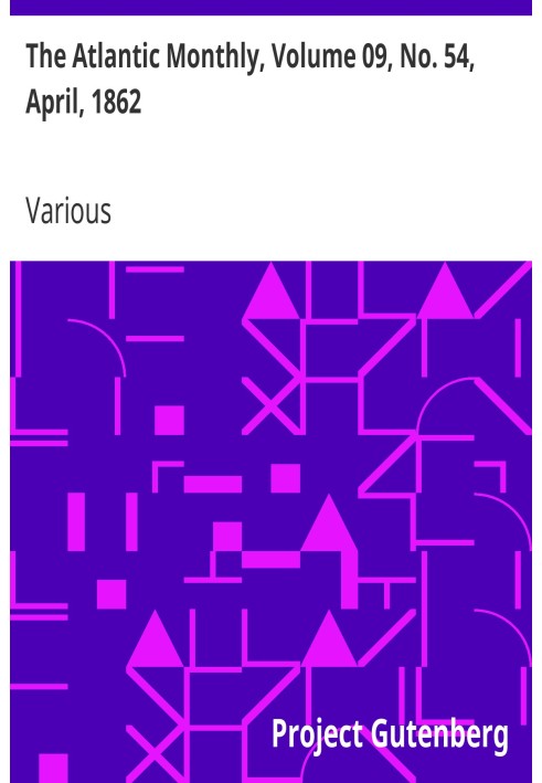 The Atlantic Monthly, том 09, № 54, квітень 1862 р. Журнал літератури, мистецтва та політики