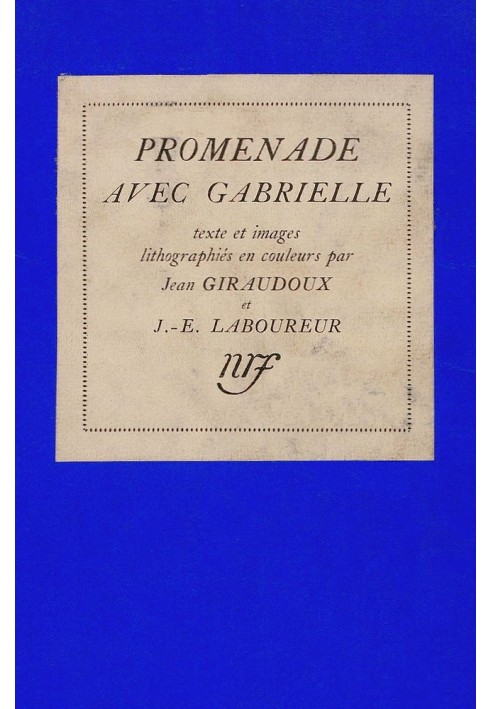 Прогулянка з Габріель Рукопис Жана Жіроду, проілюстрований шістнадцятьма кольоровими літографіями Ж.-Е. Орач