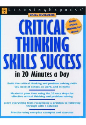Critical thinking skills success in 20 minutes a day
