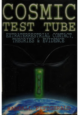 Cosmic test tube : extraterrestrial contact, theories & evidence