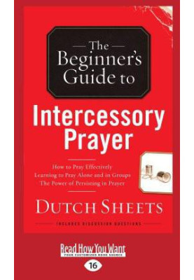 The Beginner's Guide to Intercessory Prayer