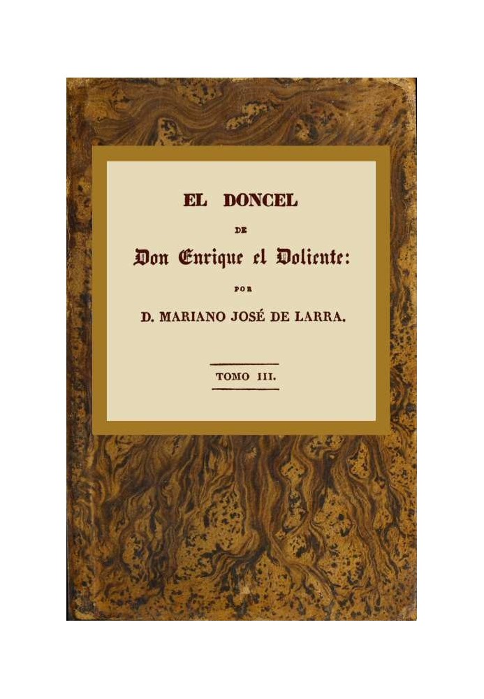 The young man of Don Enrique the mourner, Volume III (of 4) Chivalrous history of the fifteenth century