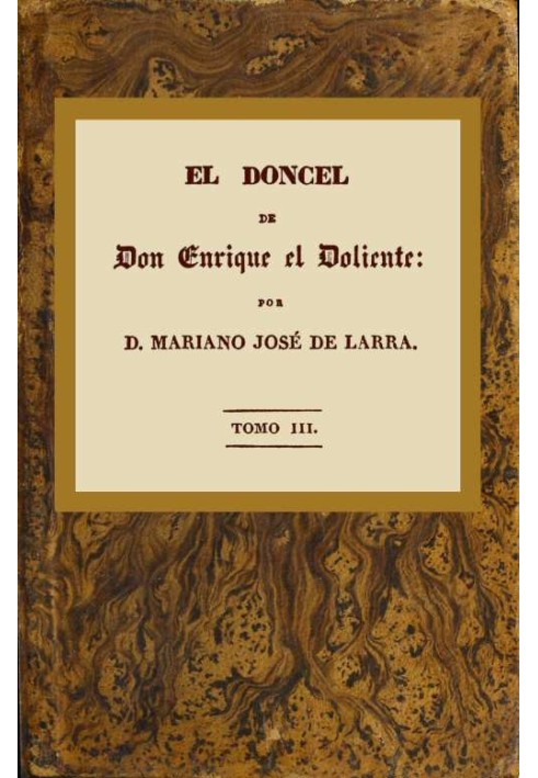 The young man of Don Enrique the mourner, Volume III (of 4) Chivalrous history of the fifteenth century