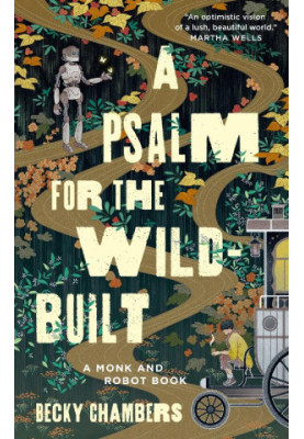 A Psalm for the Wild-Built (Monk & Robot 1)
