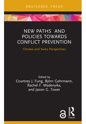 New Paths and Policies Towards Conflict Prevention: Chinese and Swiss Perspectives