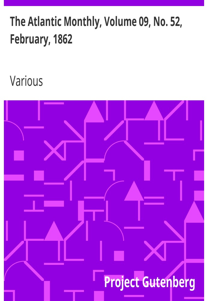 The Atlantic Monthly, том 09, № 52, лютий 1862 р. Журнал літератури, мистецтва та політики